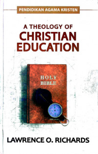 A Theology of Christian Education: Suatu Teologi Proper Pendidikan Kristen