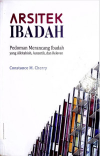 Arsitek Ibadah: Pedoman Merancang Ibadah
yang Alkitabiah, Autentik, dan Relevan