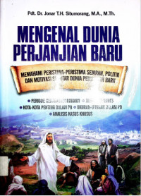 Mengenal Dunia Perjanjian Baru: Memahami Peristiwa-Peristiwa Sejarah, Politik dan Motivasi Seputar Dunia Perjanjian Baru