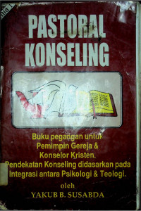 Pastoral Konseling jilid 1: Buku Pegangan Untuk pemimpin Gereja & Konselor kristen, Pendekatan Konseling didasarkan Pada Integrasi Antara Psikologi & Teologi