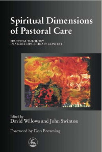 Spiritual Dimensions of Pastoral Care: Pracrical Theology in A Multidisciplinary Context