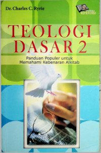 Teologi Dasar 2: Panduan Populer untuk Memahami Kebenaran Alkitab