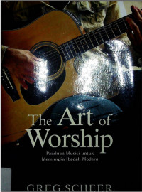 The Art of Worship: Panduan Musisi Untuk memimpin Ibadah Modern